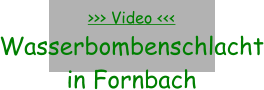 >>> Video <<< Wasserbombenschlacht in Fornbach